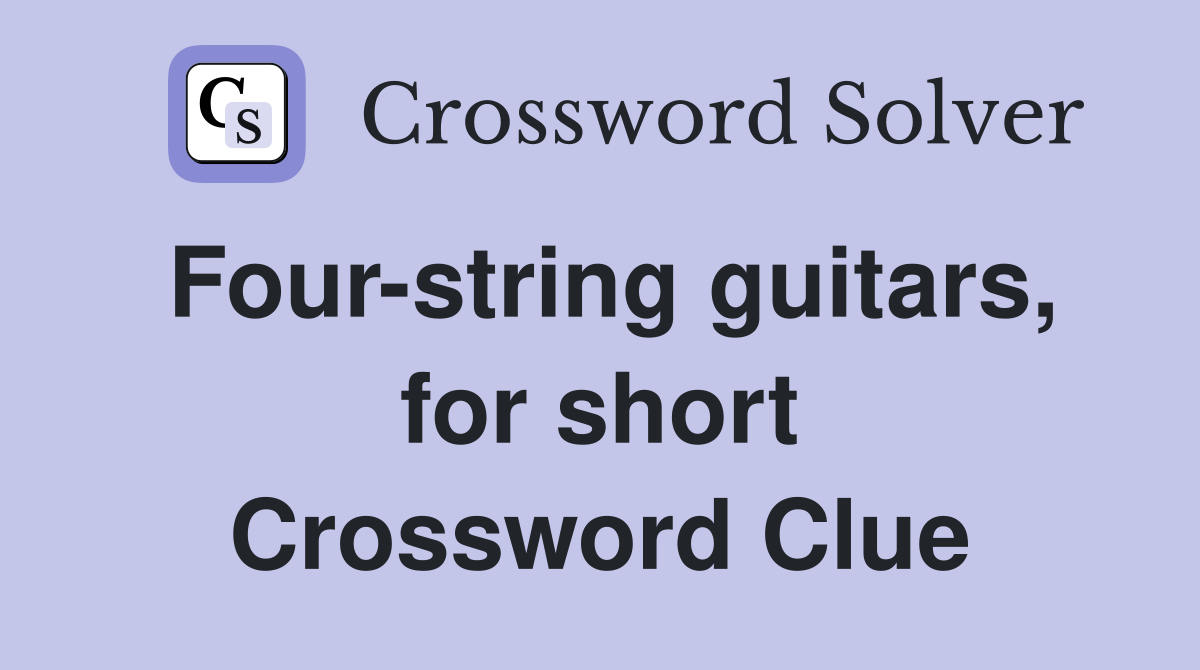 Four string guitars for short Crossword Clue Answers